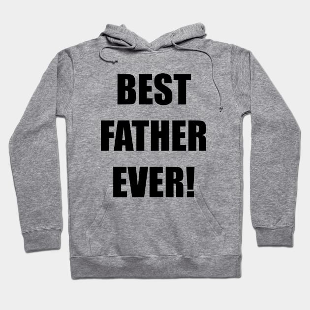 BEST FATHER EVER Hoodie by TanyaHoma